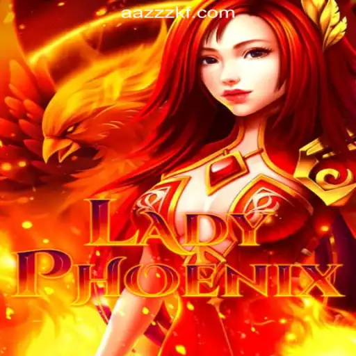 LadyPhoenix: A Must-Try Slot Game at AAZZKF.COM Official Slots Brasil #1